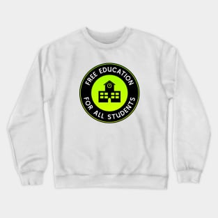 Free Education For All Students - Free College Crewneck Sweatshirt